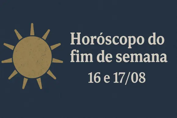 Horóscopo do fim de semana (16 e 17/08)